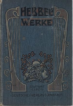 Friedrich Hebbels Sämtliche Werke. Herausgegeben und mit einer biographisch-literarischen Einleit...