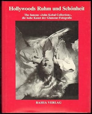 Hollywoods Ruhm und Schönheit. The famous "John Kobal Collection", die hohe Kunst der Glamour-Fot...