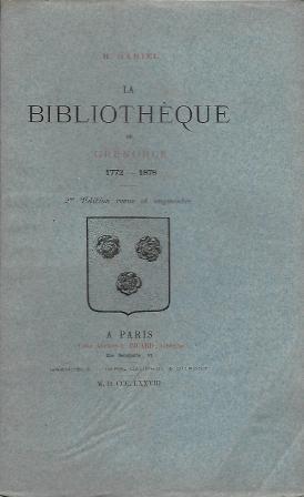 Seller image for La bibliothque de Grenoble 1772-1878 2me dition revue et augmente for sale by LES TEMPS MODERNES