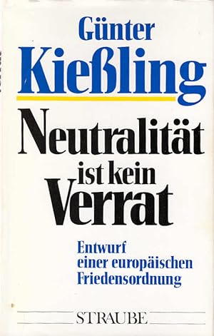 Seller image for Neutralitt ist kein Verrat : Entwurf einer europischen Friedensordnung. for sale by Schrmann und Kiewning GbR