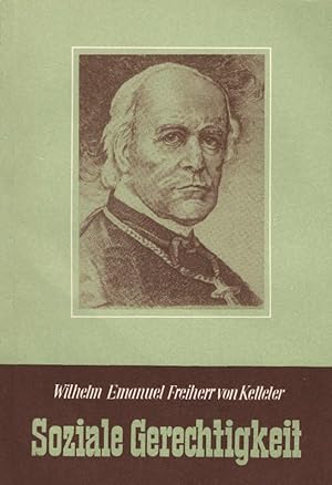 Imagen del vendedor de Soziale Gerechtigkeit : Eine Auswahl aus seinen Werken u. Briefen. Wilhelm Emmanuel Frh. v. Ketteler. Ausgew. u. eingel. von Ernst Deuerlein / Die Welt im Spiegel der Geschichte a la venta por Schrmann und Kiewning GbR