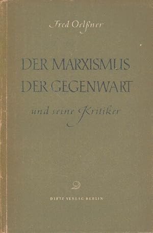 Bild des Verkufers fr Der Marxismus der Gegenwart und seine Kritiker. Fred Oelssner zum Verkauf von Schrmann und Kiewning GbR