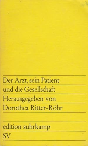 Seller image for Der Arzt, sein Patient und die Gesellschaft. hrsg. von Dorothea Ritter-Rhr / edition suhrkamp ; 746 for sale by Schrmann und Kiewning GbR