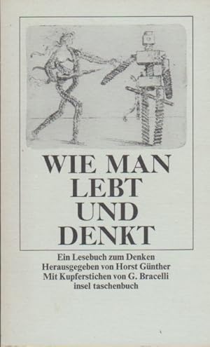 Seller image for Wie man lebt und denkt : e. Lesebuch zum Denken. hrsg. u. eingel. von Horst Gnther. Mit Kupferstichen von Giovanbatista Bracelli / Insel-Taschenbuch ; 333 for sale by Schrmann und Kiewning GbR