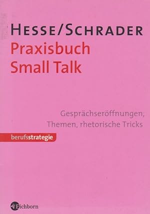 Bild des Verkufers fr Praxisbuch Small Talk : Gesprchserffnungen, Themen, rhetorische Tricks. Hesse/Schrader / Berufsstrategie zum Verkauf von Schrmann und Kiewning GbR