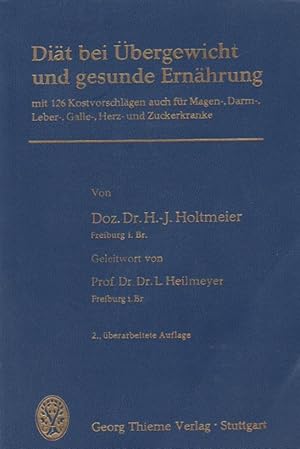 Bild des Verkufers fr Dit bei bergewicht und gesunde Ernhrung : Mit 126 Kostvorschlgen auch f. Magen-, Darm-, Leber-, Galle-, Herz- u. Zuckerkranke. H.-J. Holtmeier. Mit e. Geleitw. von L. Heilmeyer zum Verkauf von Schrmann und Kiewning GbR