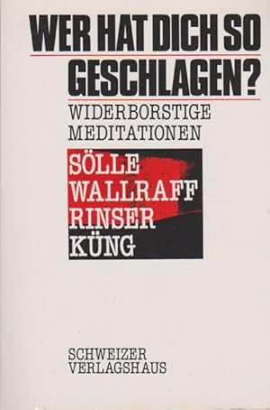 Bild des Verkufers fr Wer hat dich so geschlagen? : Widerborstige Meditationen. [hrsg. vom Fernsehen DRS anlssl. d. Sendereihe Musikalische Meditationen]. Mit Beitr. von Dorothee Slle . zum Verkauf von Schrmann und Kiewning GbR