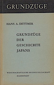 Bild des Verkufers fr Grundzge der Geschichte Japans. Hans A. Dettmer / Grundzge ; Bd. 2 zum Verkauf von Schrmann und Kiewning GbR