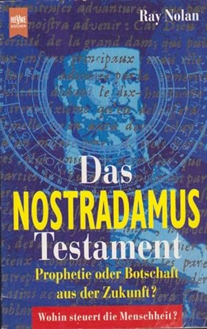 Das Nostradamus-Testament : Prophetie oder Botschaft aus der Zukunft?. Heyne-Bücher / 19 / Heyne-...