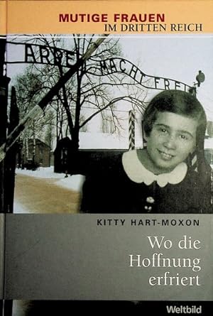 Seller image for Wo die Hoffnung erfriert. -Moxon / Mutige Frauen im Dritten Reich; Weltbild-SammlerEditionen for sale by Schrmann und Kiewning GbR