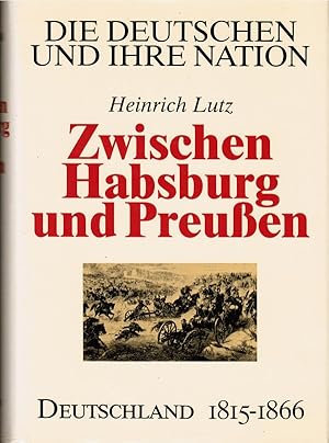 Imagen del vendedor de Die Deutschen und ihre Nation; Teil: Zwischen Habsburg und Preussen : Deutschland 1815 - 1866. Heinrich Lutz a la venta por Schrmann und Kiewning GbR