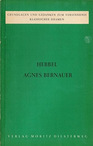 Bild des Verkufers fr Hebbel: Agnes Bernauer. Grundlagen und Gedanken zum Verstndnis klassischer Dramen zum Verkauf von Schrmann und Kiewning GbR