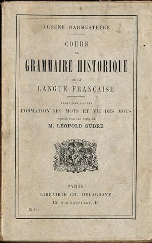 Seller image for Cours de Grammaire Historique de la Langue Francaise. Formation des Mots et Vie des Mots. for sale by Schrmann und Kiewning GbR