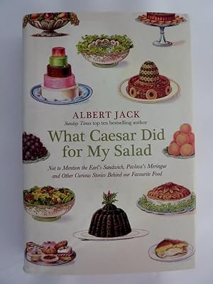 Seller image for WHAT CAESAR DID FOR MY SALAD Not in Mention the Earl's Sandwich, Pavlova's Meringue and the Other Curious Stories Behind our Favourites Food for sale by Historia, Regnum et Nobilia