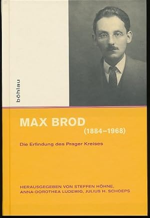 Max Brod (1884-1968). Die Erfindung des Prager Kreises. Hrsg. v. Steffen Höhne, Anna-Dorothea Lud...
