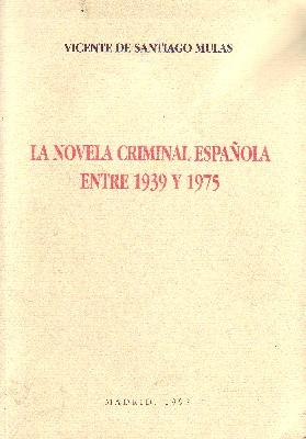 Image du vendeur pour LA NOVELA CRIMINAL ESPAOLA ENTRE 1939 Y 1975 mis en vente par Librera Raimundo