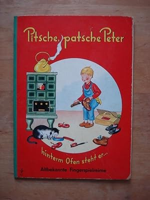 Pitsche, patsche Peter . hinterm Ofen steht er . - Altbekannte Fingerspielreime