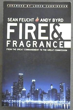 Bild des Verkufers fr Fire and Fragrance : From the Great Commandment to the Great Commission zum Verkauf von Chapter 1