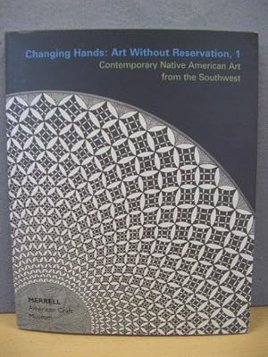 Bild des Verkufers fr Changing Hands: Art Without Reservation, 1: Contemporary Native American Art from the Southwest zum Verkauf von PsychoBabel & Skoob Books