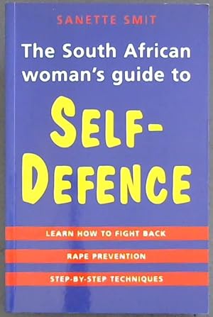 Bild des Verkufers fr The South African Woman's Guide to Self-defence: Learn How to Fight Back, Rape Prevention, Step-by-step Techniques zum Verkauf von Chapter 1