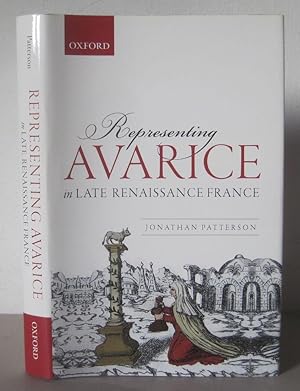 Representing Avarice in Late Renaissance France.