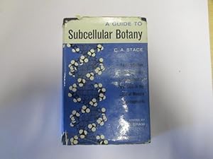 Seller image for A Guide to Subcellular Botany: An Introduction to the Structure and Functions of Plant Cells in the Light of Modern Developments for sale by Goldstone Rare Books