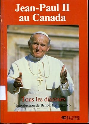 Seller image for Jean-Paul II au Canada - Tous les discours for sale by Librairie Le Nord
