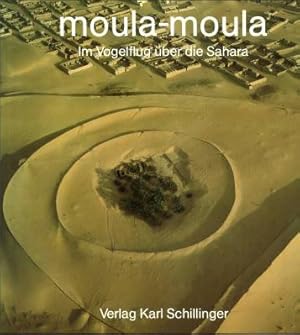 moula-moula. Im Vogelflug über die Sahara.