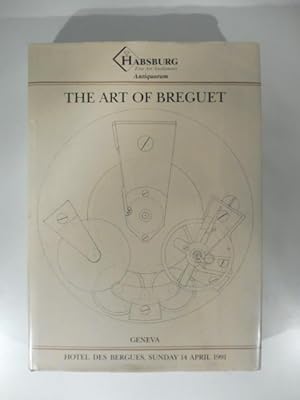 Seller image for The art of breguet an important collection of 204 watches, colcks and wristwatches for sale by Coenobium Libreria antiquaria