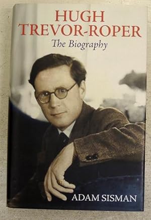 Hugh Trevor-Roper: The Biography (SIGNED)