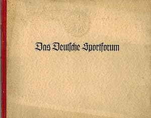 Das Deutsche Sportforum. Im Auftrage des Deutschen Reichsausschusses für Leibesübungen unter Mitw...