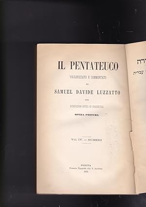 Immagine del venditore per IL PENTATEUCO volgarizzato e commentato da Samuel Davide Luzzatto con introduzione critica ed ermeneutica. opera postuma. Vo. IV - NUMERI. Khamisha Khumshey Tora meturgamim italkit umeforashim ivrit im hakdama italkit melekhet Shadal zikhron tzadik liverakha. Sefer Bamidbar [only] venduto da Meir Turner