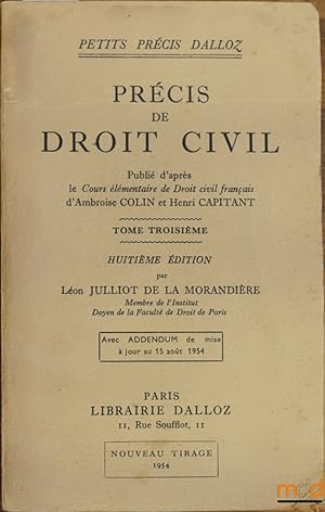 Bild des Verkufers fr PRCIS DE DROIT CIVIL, tome troisime, 8med. par L. Julliot de la Morandire avec addendum de mise  jour au 15 aot 1954 zum Verkauf von La Memoire du Droit