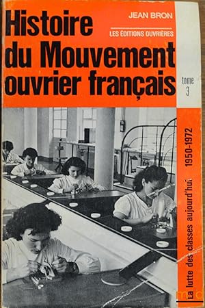 Image du vendeur pour HISTOIRE DU MOUVEMENT OUVRIER FRANAIS, coll. La lutte des classes aujourd hui 1950-1972, t. 3 mis en vente par La Memoire du Droit