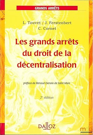 Bild des Verkufers fr LES GRANDS ARRTS DU DROIT DE LA DCENTRALISATION, 2ed., Prface de Renaud Denoix de Saint Marc zum Verkauf von La Memoire du Droit