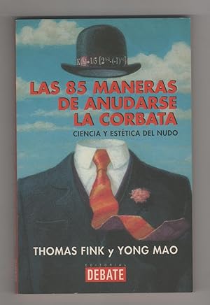 Seller image for Las 85 maneras de anudarse la corbata. Ciencia y esttica del nudo. for sale by Librera El Crabo