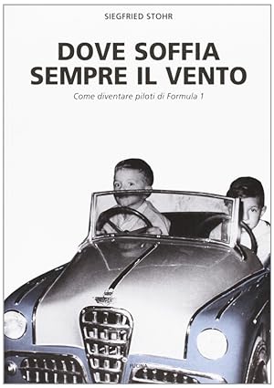 Immagine del venditore per Dove Soffia Sempre il Vento. Come Diventare Piloti di Formula 1 venduto da Libro Co. Italia Srl