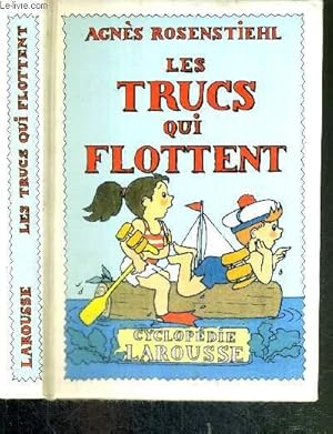 Seller image for LES TRUCS QUI FLOTTENT - CYCLOPEDIE LAROUSSE for sale by Le-Livre