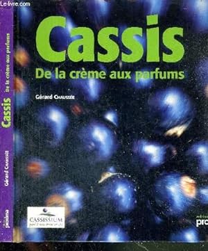 Bild des Verkufers fr CASSIS - DE LA CREME AUX PARFUMS zum Verkauf von Le-Livre