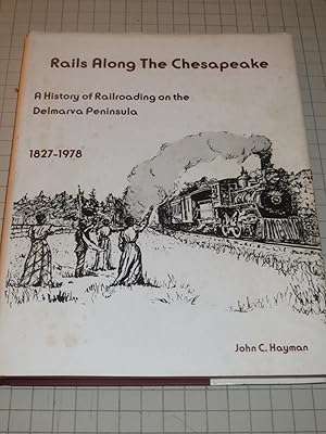 Seller image for Rails Along the Chesapeake: A History of Railroading on the Delmarva Peninsula, 1827-1978 for sale by rareviewbooks