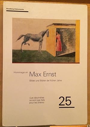 Hommage an Max Ernst. Bilder und Blätter der frühen Jahre. Les labyrinthes ne sont pas faits pour...