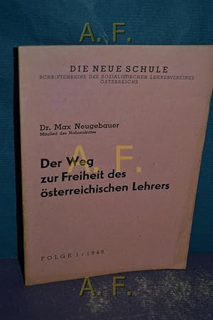 Bild des Verkufers fr Der Weg zur Freiheit des sterreichischen Lehrers : Die neue Schule - Folge 1 / 1946. zum Verkauf von Antiquarische Fundgrube e.U.