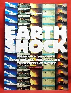 Earthshock: Hurricanes, Volcanoes, Earthquakes, Tornadoes, and Other Forces of Nature. Revised Ed...