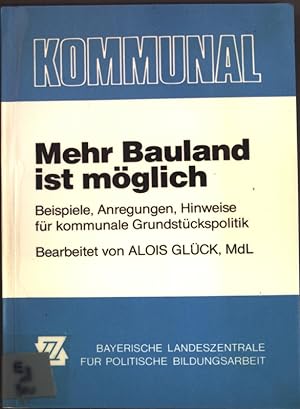 Seller image for Mehr Bauland ist mglich: Beispiele, Anregungen, Hinweise fr kommunale Grundstckspolitik; Kommunal; for sale by books4less (Versandantiquariat Petra Gros GmbH & Co. KG)