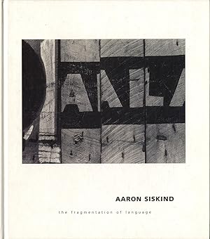 Seller image for Aaron Siskind : The Fragmentation of Language (Robert Mann Gallery) for sale by Vincent Borrelli, Bookseller