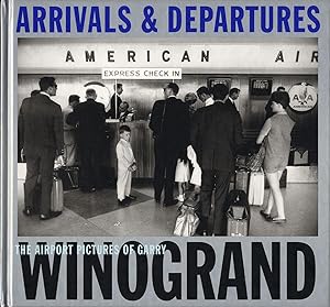 Arrivals & Departures: The Airport Pictures of Garry Winogrand