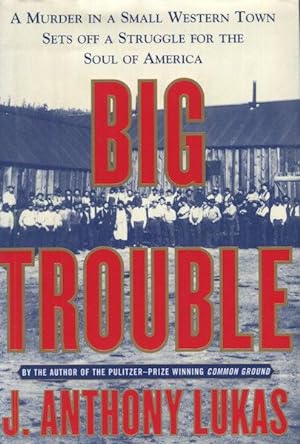 Seller image for Big Trouble: A Murder in a Small Western Town Sets Off a Struggle for the Soul of America for sale by Austin's Antiquarian Books