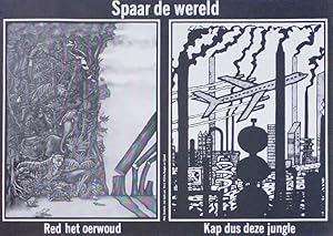 Poster: Spaar de wereld. Red het oerwoud. Kap dus deze jungle [Save the world. Save the jungle. S...