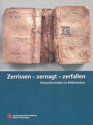 Zerrissen - zernagt - zerfallen. Bestandsschäden in Bibliotheken. Hessische Bibliotheken suchen B...