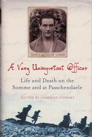 Bild des Verkufers fr A Very Unimportant Officer. Life and Death on the Somme and at Passchendaele zum Verkauf von Adelaide Booksellers